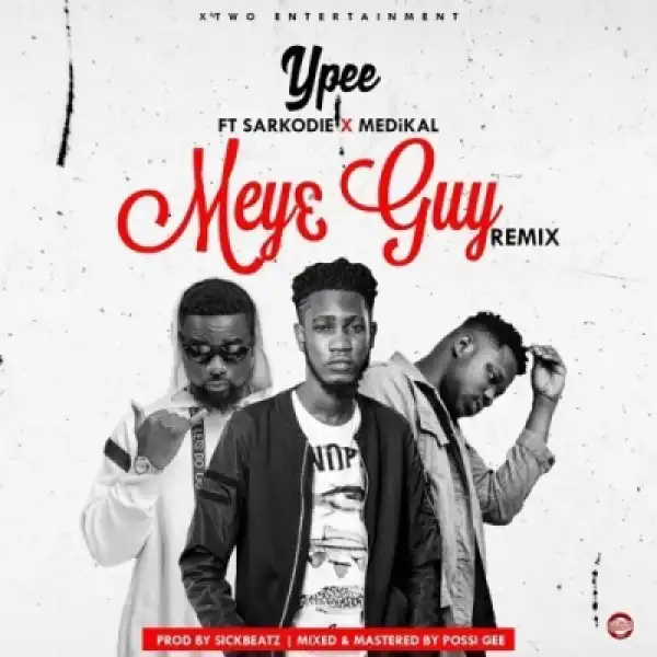 YPee - Mey3 Guy (Remix) ft. Sarkodie X Medikal